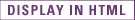 Diplay in HTML